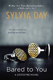 Bared to you by Sylvia Day.