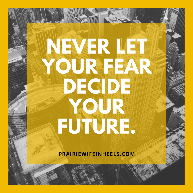 never let fear decide your future