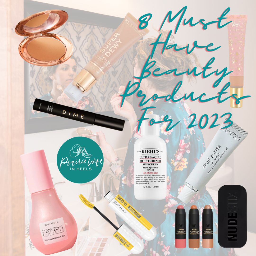 8 Must Have Beauty Products For 2023 - PrairieWifeinHeels.com